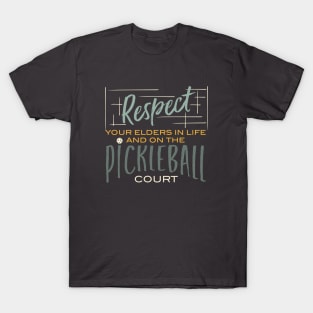 Respect Your Elders in Life and On the Pickleball Court T-Shirt